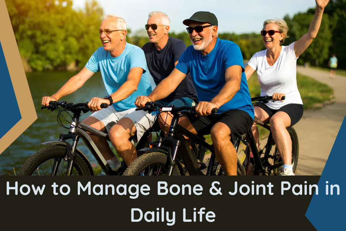 How to Manage Bone & Joint Pain in Daily Life