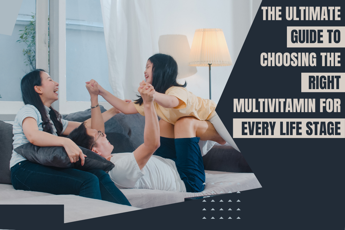 The Ultimate Guide to Choosing the Right Multivitamin for Every Life Stage